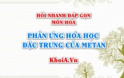 Phản ứng hóa học đặc trưng của Metan CH4 là phản ứng nào? Hỏi nhanh đáp gọn môn Hóa